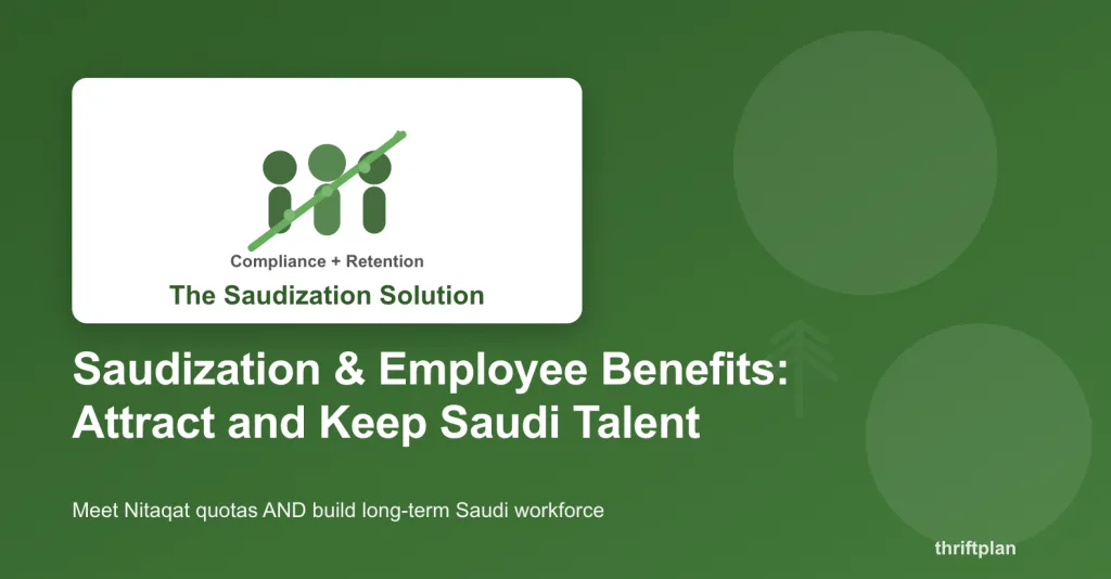 Saudization compliance with employee benefits strategy.